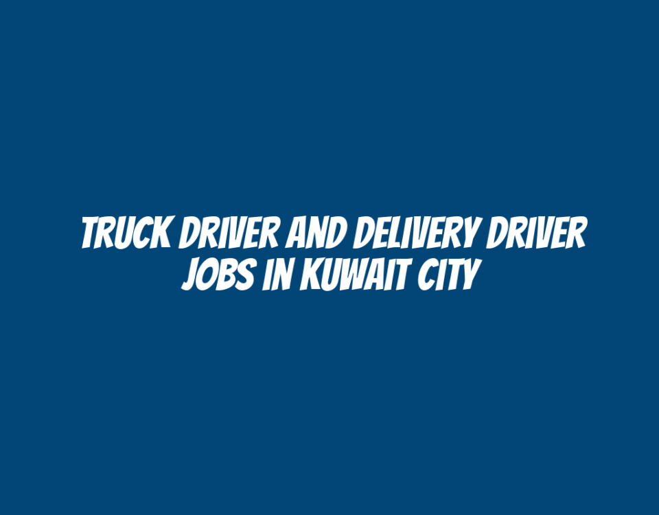 Truck Driver and Delivery Driver Jobs in Kuwait City