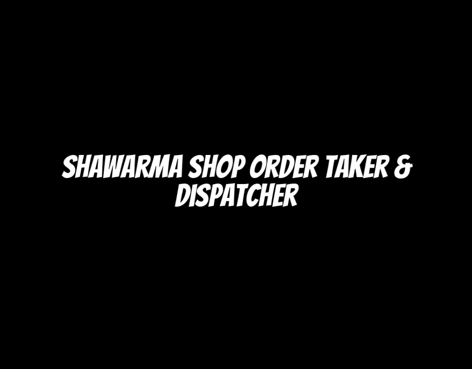 Shawarma Shop Order Taker & Dispatcher