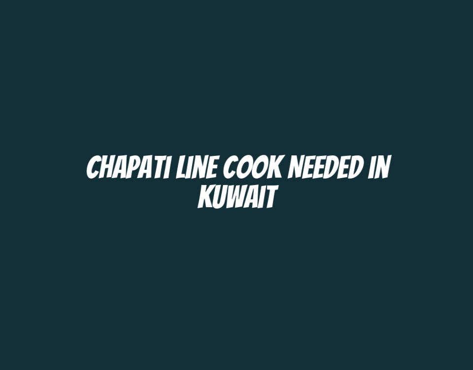 Chapati Line Cook Needed in Kuwait