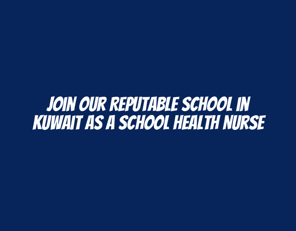 Join Our Reputable School in Kuwait as a School Health Nurse