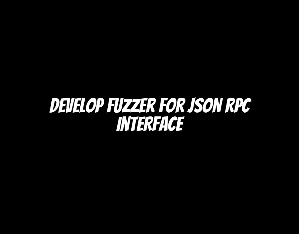 Develop Fuzzer for JSON RPC Interface