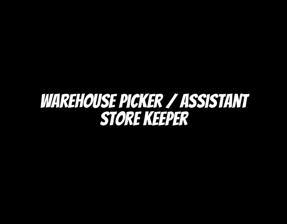 Warehouse Picker / Assistant Store Keeper