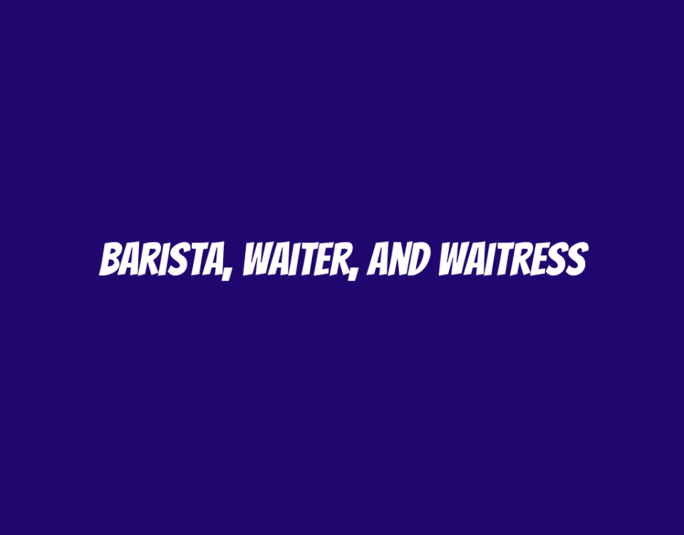 Barista, Waiter, and Waitress