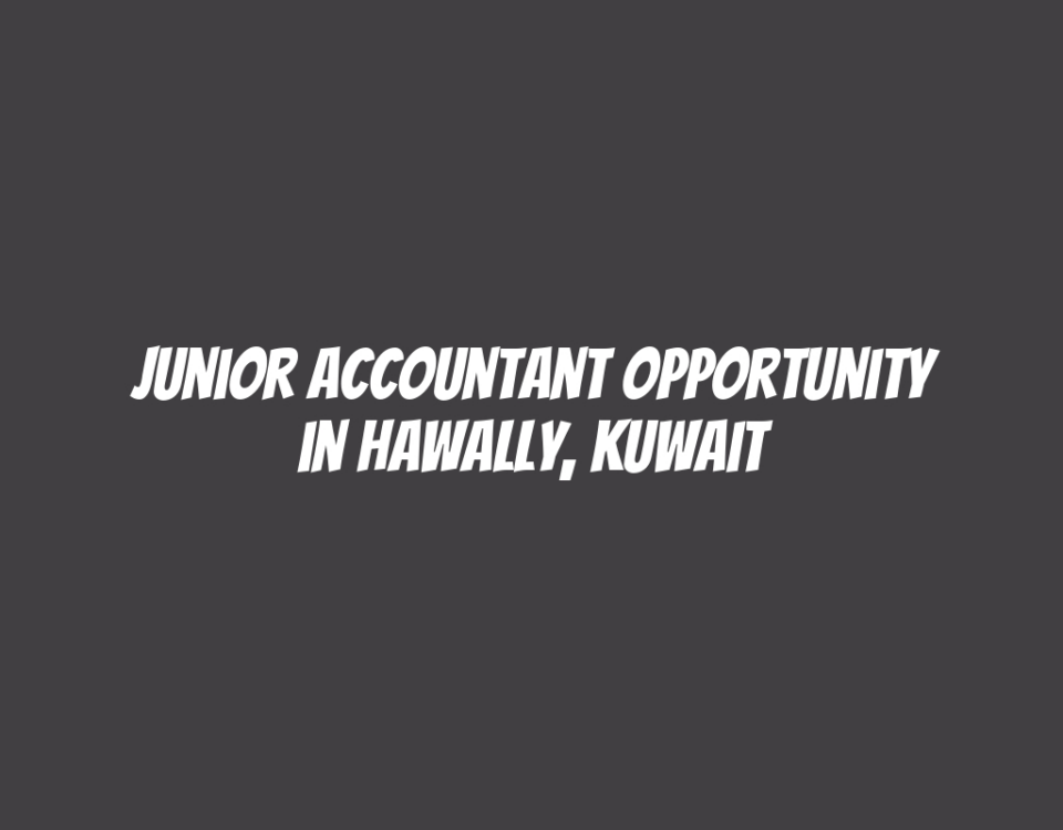 Junior Accountant Opportunity in Hawally, Kuwait