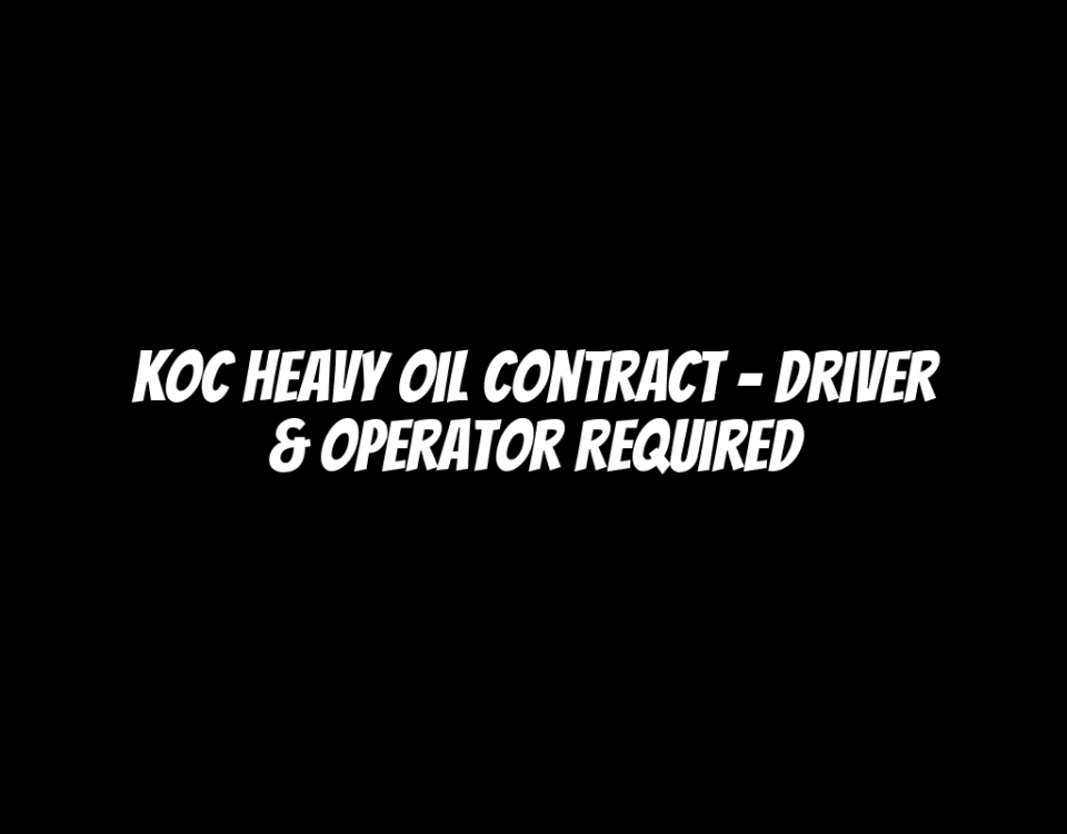 KOC Heavy Oil Contract - Driver & Operator Required