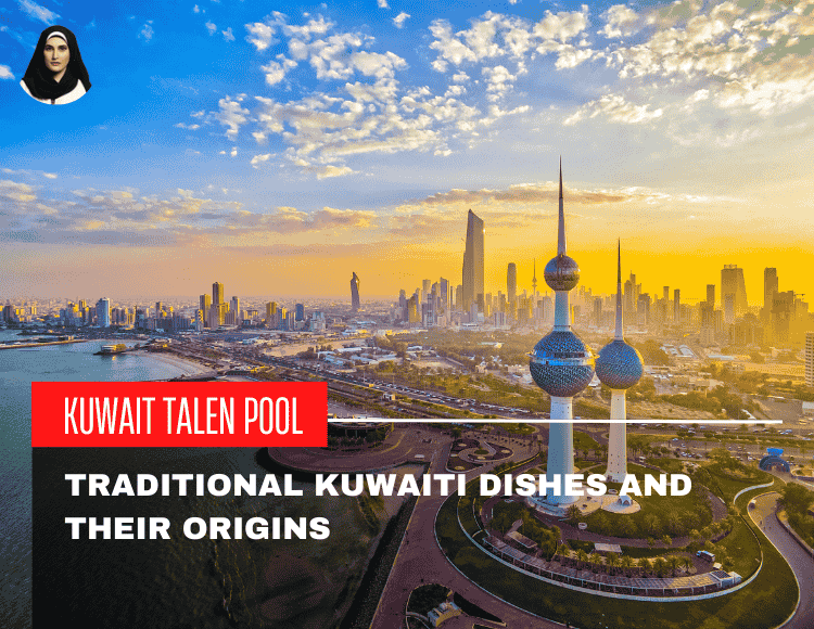 Traditional Kuwaiti dishes and their origins