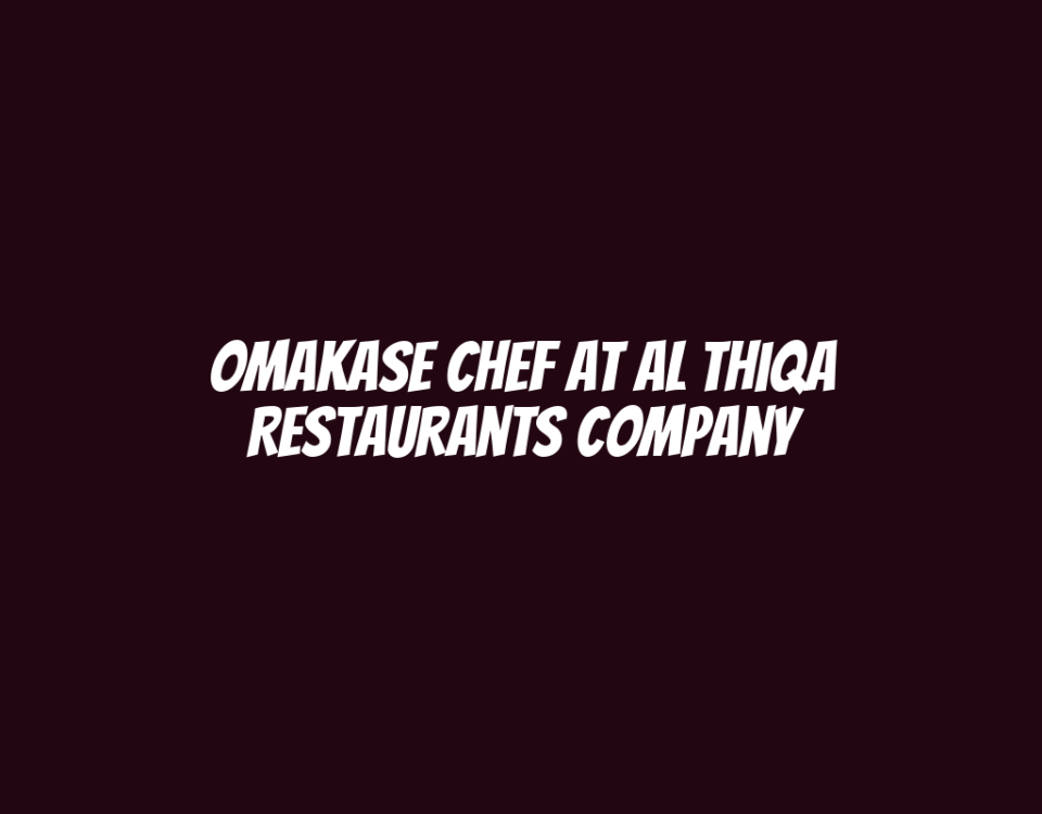 Omakase Chef at Al Thiqa Restaurants Company