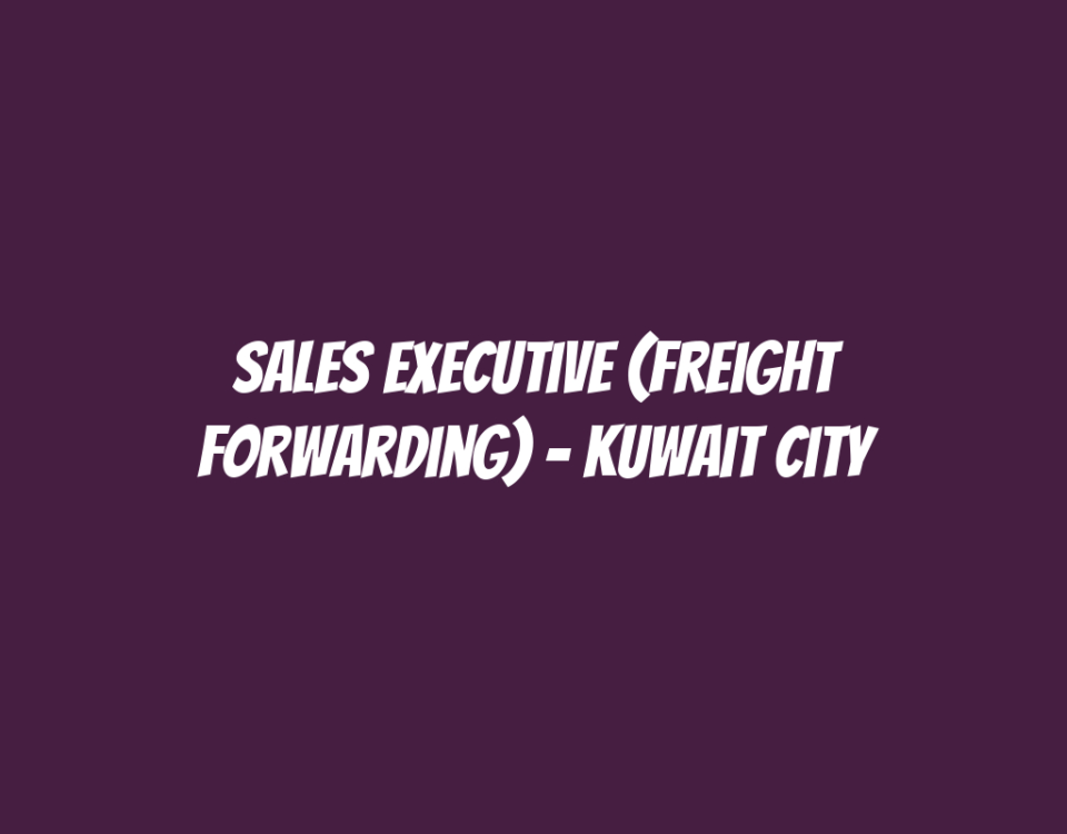 Sales Executive (Freight Forwarding) - Kuwait City