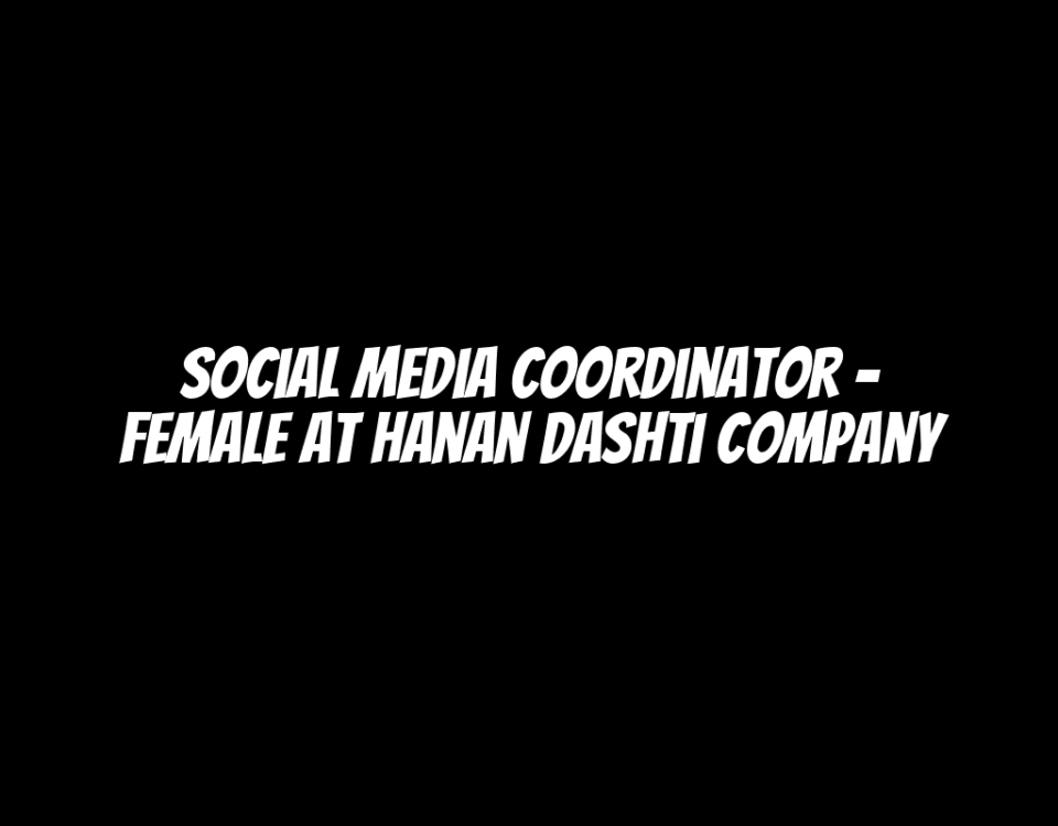 Social Media Coordinator - Female at Hanan Dashti Company